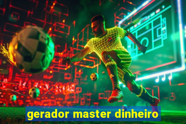 gerador master dinheiro